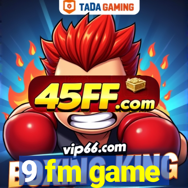 9 fm game